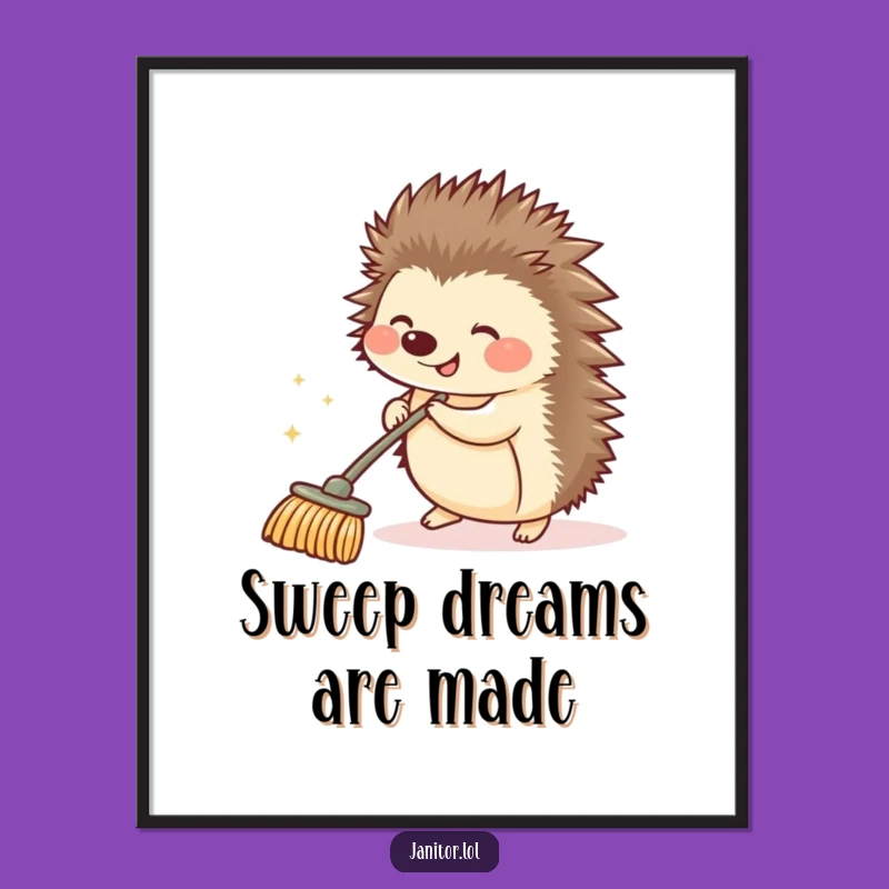 Funny Hedgehog Broom Poster - Hilarious Art for a Sparkling Home!
